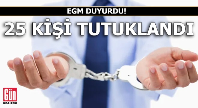 EGM: Provokatif paylaşım yapan 25 kişi tutuklandı