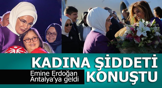 Emine Erdoğan Antalya da kadına şiddeti konuştu