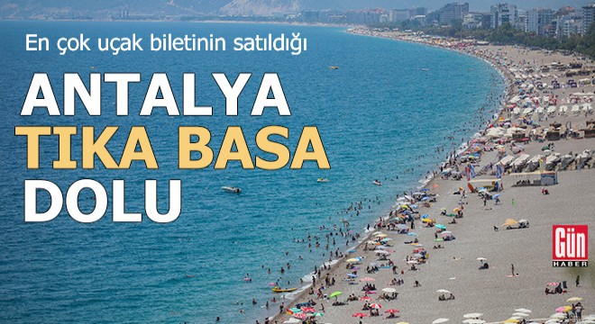 En çok uçak biletinin satıldığı Antalya, tıka basa dolu