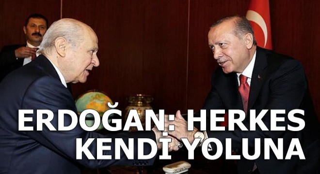 Erdoğan: Herkes kendi yoluna