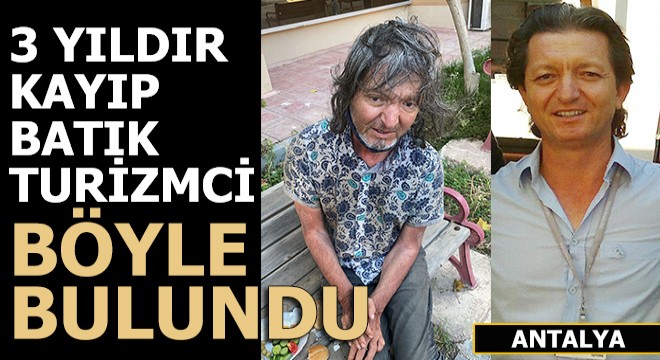 Eski turizmci Antalya da perişan halde bulundu
