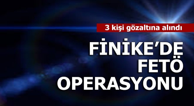 Finike de FETÖ operasyonu: 3 gözaltı