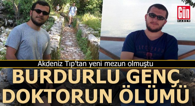 Genç doktor Burdur da toprağa verildi