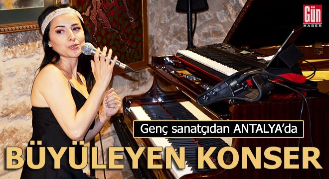 Genç sanatçıdan Antalya da büyüleyen konser