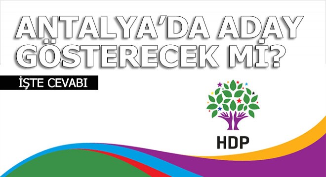 HDP Antalya için kararını verdi