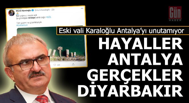 Hayaller Antalya, gerçekler Diyarbakır...
