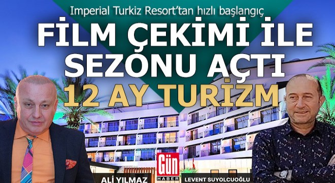 Imperial Turkiz Resort sezona hızlı başladı
