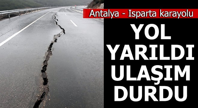 Isparta- Antalya Karayolu ortasında yarık oluştu