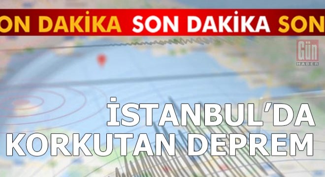 İstanbul da korkutan deprem!
