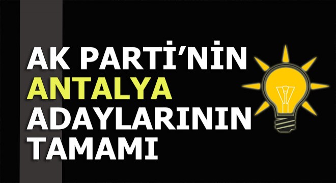 İşte Ak parti Antalya adayları
