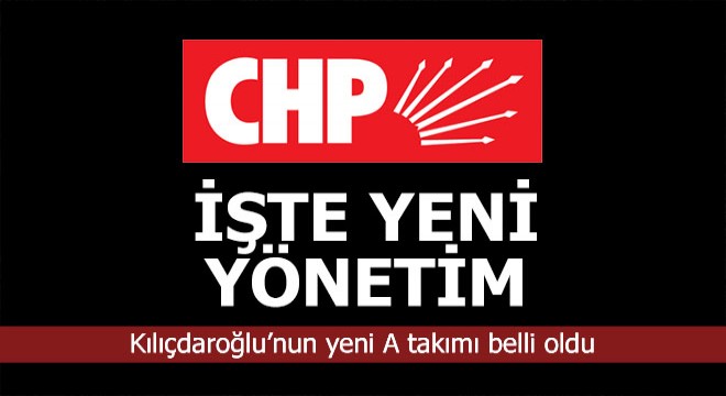 İşte CHP nin yeni yönetimi
