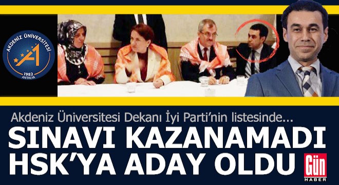 İyi Parti  Arabulucu  sınavını kazanamayan Antalyalı dekanı HSK ya aday gösterdi