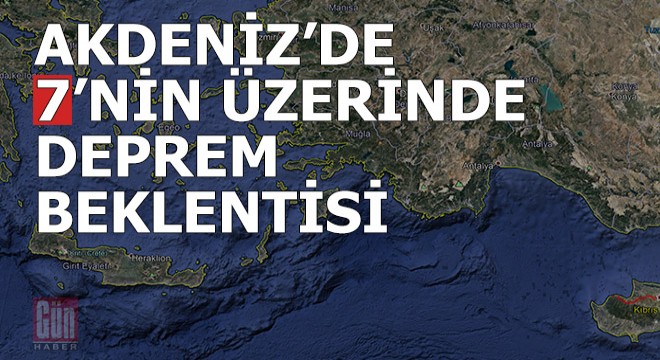 Jeofizik Uzmanı Yüklü: Akdeniz de 7 nin üzerinde deprem bekliyoruz