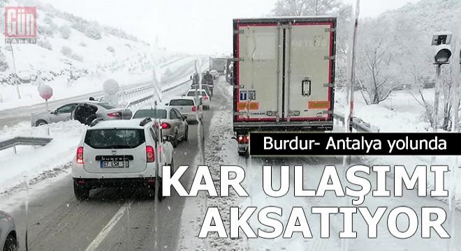 Kar, Burdur- Antalya yolunda ulaşımı aksatıyor
