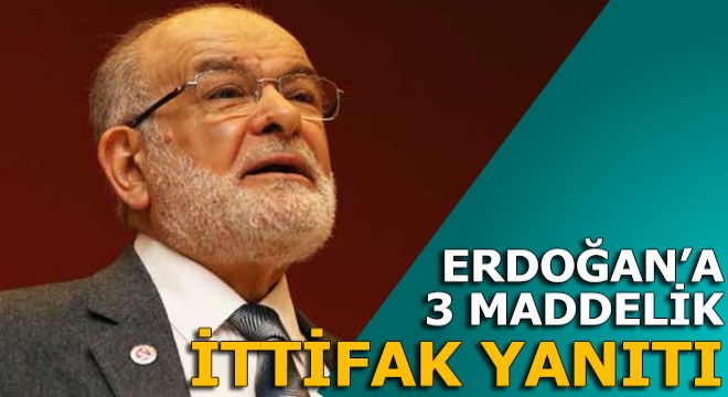 Karamollaoğlu ndan Erdoğan a 3 maddeli  ittifak  yanıtı
