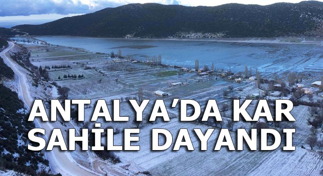 Antalya da kar sahile dayandı