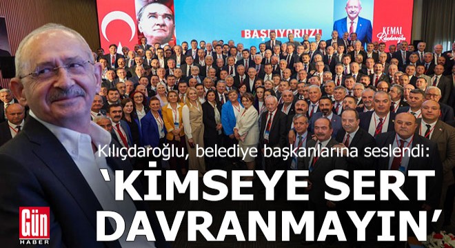 Kılıçdaroğlu ndan belediye başkanlarına seçim uyarıları