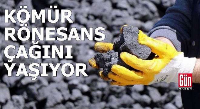 Kömür rönesans çağını yaşıyor