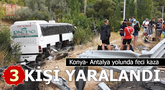 Konya- Antalya yolunda feci kaza: 3 yaralı