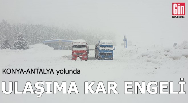 Konya- Antalya yolunda ulaşıma  kar  engeli