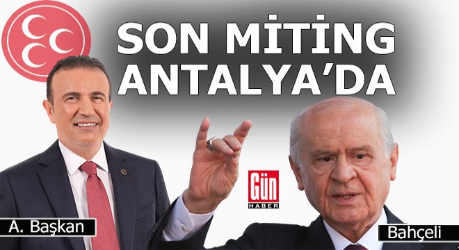 MHP lideri Bahçeli, son mitingini Antalya da yapacak