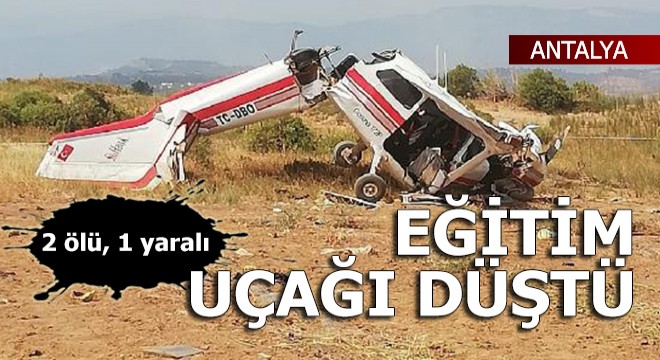 Manavgat ta eğitim uçağı düştü: 2 ölü, 1 yaralı
