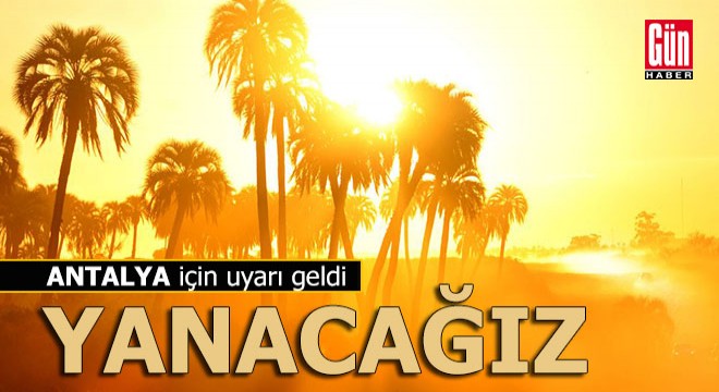 Meteoroloji Antalya için  Sıcak  uyarısı yaptı