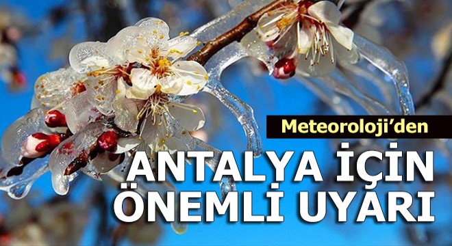 Meteoroloji den Antalya için önemli uyarı