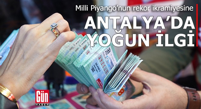 Milli Piyango’nun rekor ikramiyesine Antalya’da yoğun ilgi