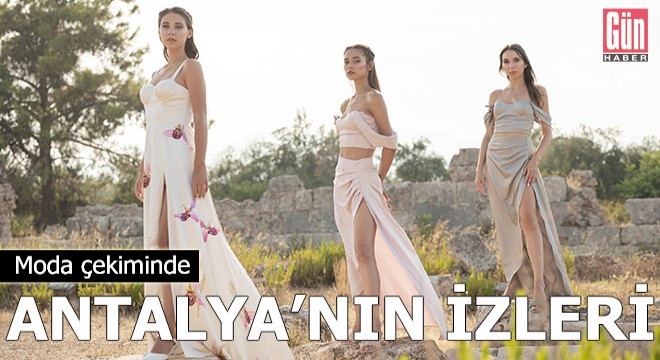 Moda çekiminde Antalya nın izleri