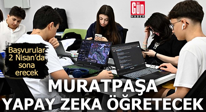 Muratpaşa yapay zeka öğretecek