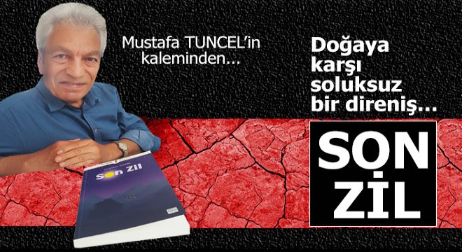 Mustafa Tuncel’in yeni romanı; SON ZİL...