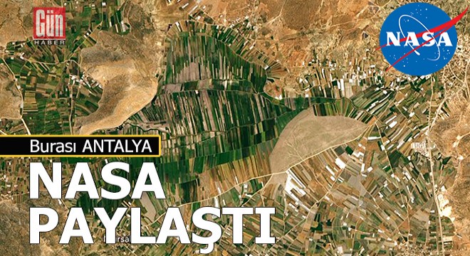 NASA uzaydan çektiği bu Antalya fotoğrafını paylaştı