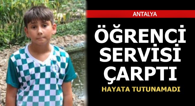 Öğrenci servisi çarpan Mehmet Can, öldü