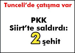 PKK Siirt te saldırdı: 2 şehit, 4 yaralı