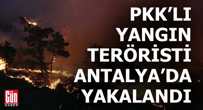 PKK talimatıyla orman yangını çıkarma hazırlığındaki şüpheli yakalandı