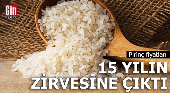 Pirinç fiyatları 15 yılın zirvesine çıktı
