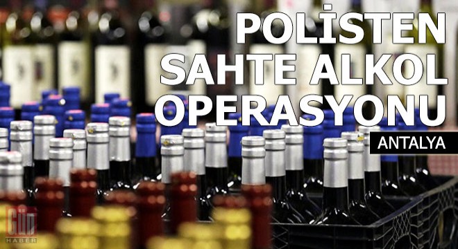 Polisten sahte alkol operasyonu