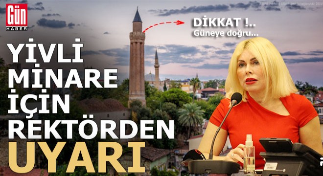 Rektör Özkan dan Yivli Minare için uyarı geldi