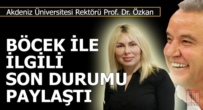 Rektör Özkan dan Böcek in sağlık durumu ile ilgili açıklama var