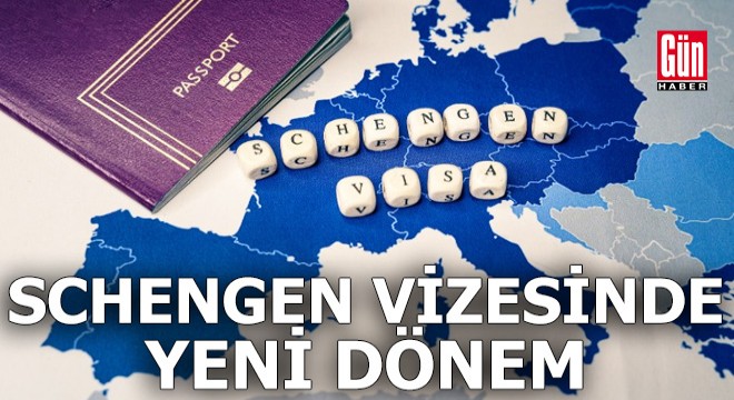 Schengen vizesinde yeni dönem geliyor