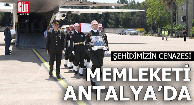 Şehidimizin cenazesi memleketi Antalya da