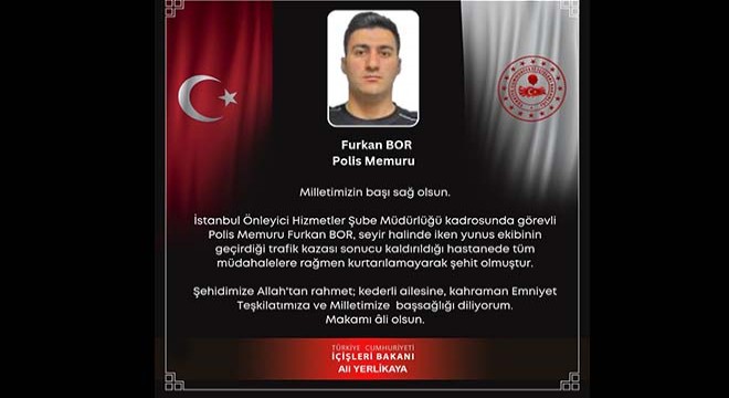 Şehit motosikletli polis memuru Furkan Bor için taziye mesajı