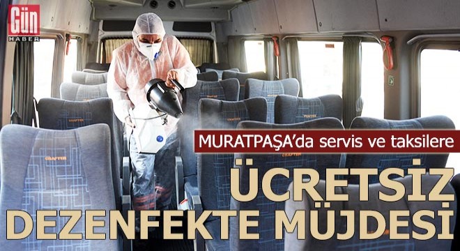Servis ve taksilere ücretsiz dezenfekte müjdesi
