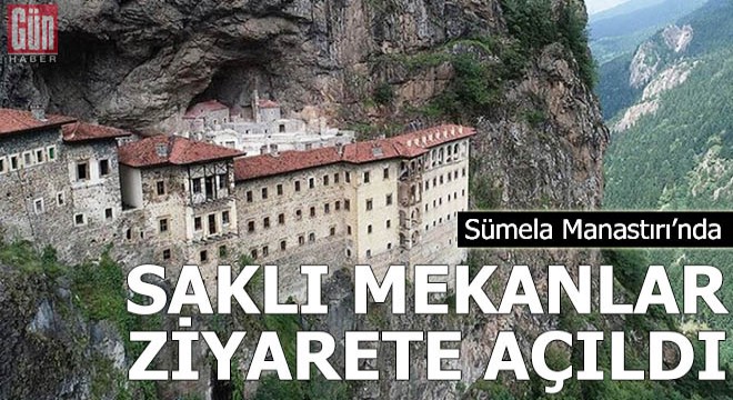 Sümela Manastırı’nda saklı mekanlar ziyarete açıldı