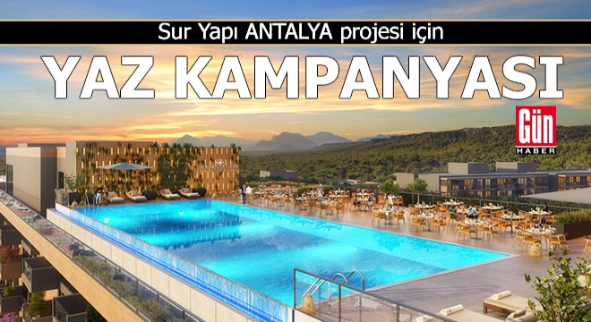 Sur Yapı’dan Antalya’daki projesi için yaz kampanyası