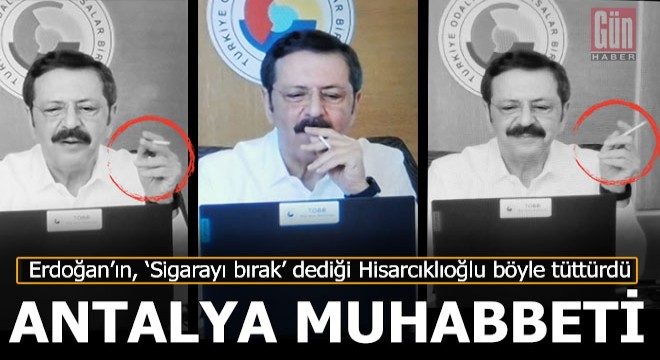 TOBB Başkanı Hisarcıklıoğlu nun sigaralı Antalya muhabbeti