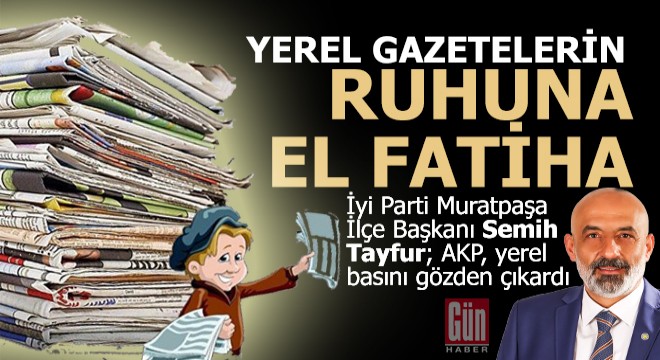 Tayfur: AKP, yerel basını gözden çıkardı