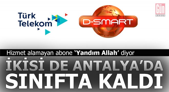 Telekom ve D Smart Antalya’da sınıfta kaldı