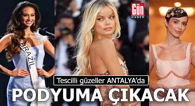 Tescilli güzeller Antalya da podyuma çıkacak